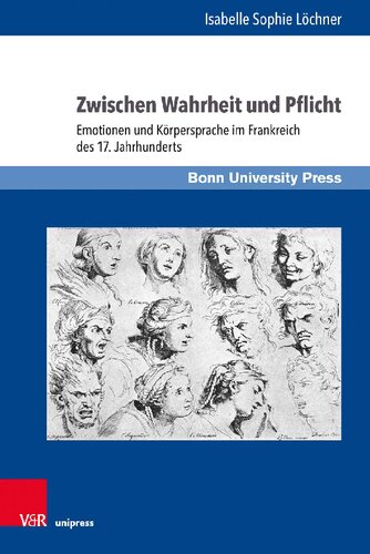 Zwischen Wahrheit und Pflicht: Emotionen und Körpersprache im Frankreich des 17. Jahrhunderts