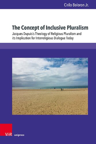 The Concept of Inclusive Pluralism: Jacques Dupuis’s Theology of Religious Pluralism and its Implication for Interreligious Dialogue Today