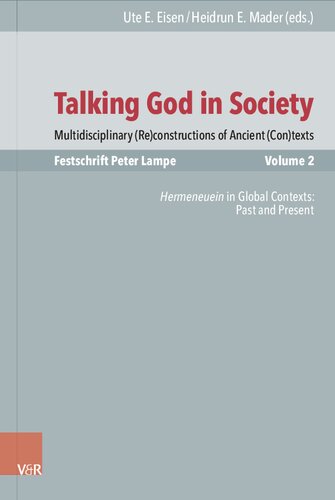 Talking God in Society: Multidisciplinary (Re)constructions of Ancient (Con)texts. Festschrift for Peter             Lampe. Vol. 2: Hermeneuein in Global Contexts: Past and Present