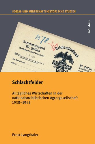 Schlachtfelder: Alltägliches Wirtschaften in der nationalsozialistischen Agrargesellschaft 1938–1945