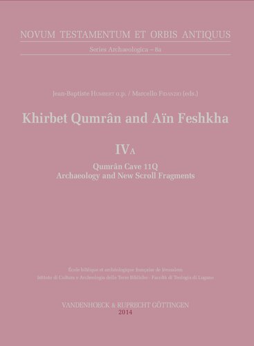 Khirbet Qumrân and Aïn Feshkha IV A: Qumran Cave 11Q: Archaeology and New Scroll Fragments