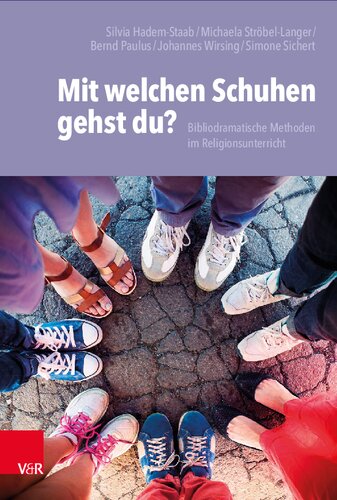 Mit welchen Schuhen gehst du?: Bibliodramatische Methoden im Religionsunterricht