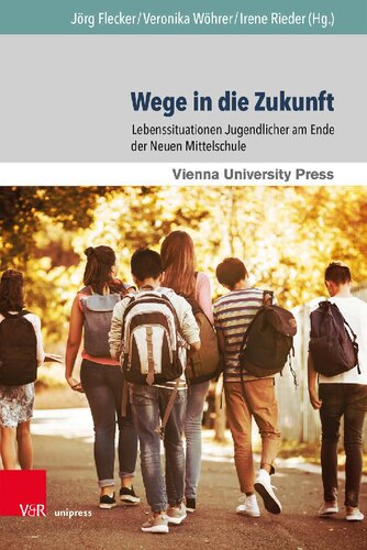 Wege in die Zukunft: Lebenssituationen Jugendlicher am Ende der Neuen Mittelschule