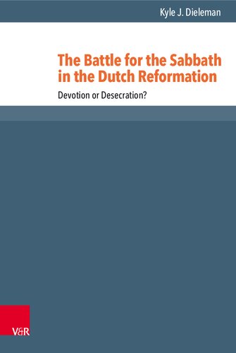 The Battle for the Sabbath in the Dutch Reformation: Devotion or Desecration?