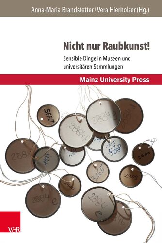 Nicht nur Raubkunst!: Sensible Dinge in Museen und universitären Sammlungen