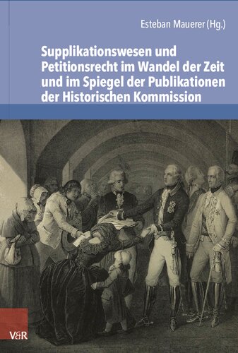 Supplikationswesen und Petitionsrecht im Wandel der Zeit und im Spiegel der Publikationen der Historischen Kommission