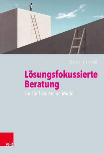 Lösungsfokussierte Beratung: Ein Fünf-Bausteine-Modell