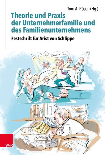 Theory and Practice of Business Families and Family Businesses: Commemorative Publication for Arist von Schlippe