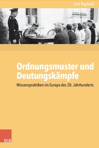 Ordnungsmuster und Deutungskämpfe: Wissenspraktiken im Europa des 20. Jahrhunderts
