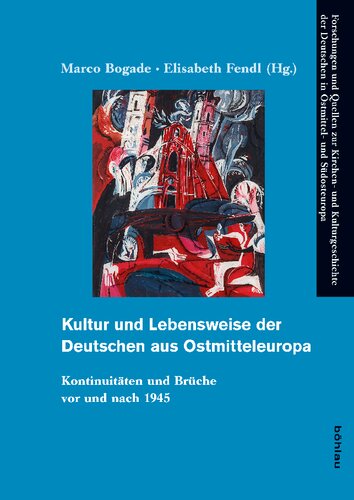 Kultur und Lebensweise der Deutschen aus Ostmitteleuropa: Kontinuitäten und Brüche vor und nach 1945