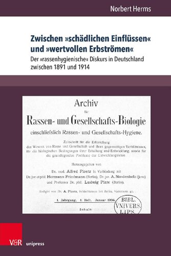 Zwischen »schädlichen Einflüssen« und »wertvollen Erbströmen«: Der »rassenhygienische« Diskurs in Deutschland zwischen 1891 und 1914