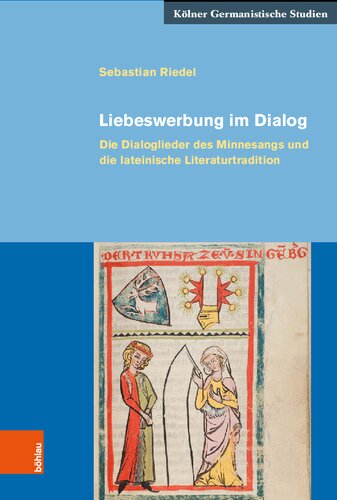 Liebeswerbung im Dialog: Die Dialoglieder des Minnesangs und die lateinische Literaturtradition