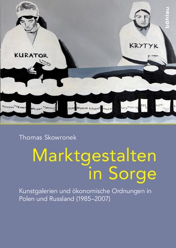 Marktgestalten in Sorge: Kunstgalerien und ökonomische Ordnungen in Polen und Russland (1985–2007)