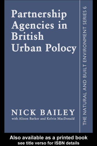 Partnership Agencies In British Urban Policy (The Natural and Built Environment, No 6)