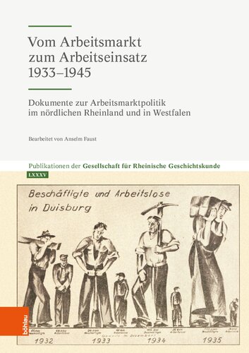 Vom Arbeitsmarkt zum Arbeitseinsatz 1933-1945: Dokumente zur Arbeitsmarktpolitik im nördlichen Rheinland und in Westfalen