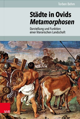 Städte in Ovids Metamorphosen: Darstellung und Funktion einer literarischen Landschaft