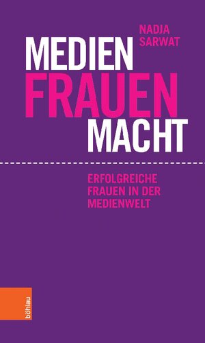 Medien Frauen Macht: Erfolgreiche Frauen in der Medienwelt