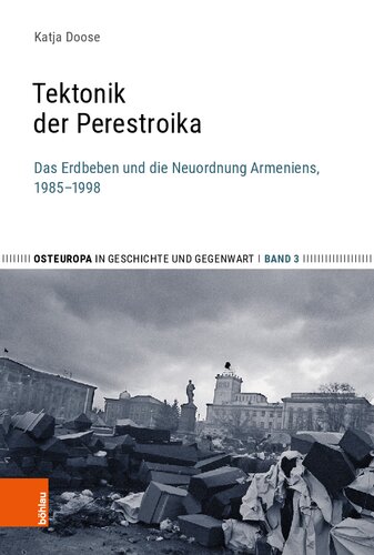 Tektonik der Perestroika: Das Erdbeben und die Neuordnung Armeniens, 1985–1998