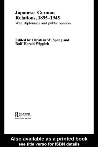 Japanese-German Relations, 1895-1945  War and Diplomacy (Routledgecurzon Studies in the Modern History of Asia)