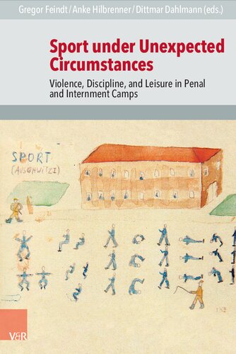 Sport under Unexpected Circumstances: Violence, Discipline, and Leisure in Penal and Internment Camps