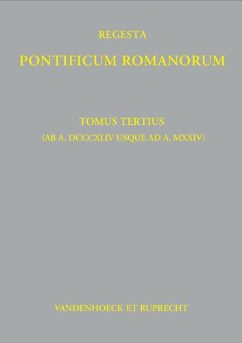 Regesta Pontificum Romanorum: Tomus tertius (ab a. DCCCXLIV usque ad a. MXXIV)