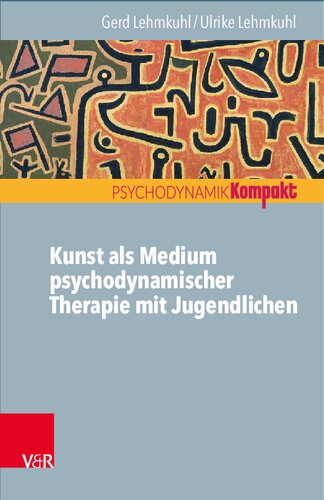 Kunst als Medium psychodynamischer Therapie mit Jugendlichen