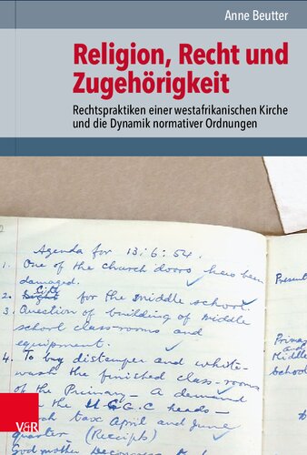 Religion, Recht und Zugehörigkeit: Rechtspraktiken einer westafrikanischen Kirche und die Dynamik normativer Ordnungen