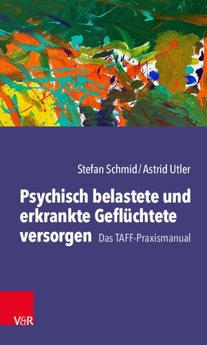 Psychisch belastete und erkrankte Geflüchtete versorgen: Das TAFF-Praxismanual