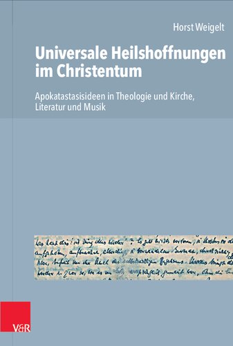 Universale Heilshoffnungen im Christentum: Apokatastasisideen in Theologie und Kirche, Literatur und Musik
