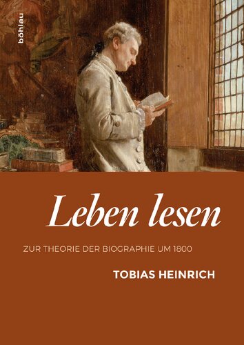 Leben lesen: Zur Theorie der Biographie um 1800