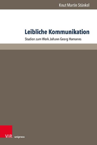Leibliche Kommunikation: Studien zum Werk Johann Georg Hamanns