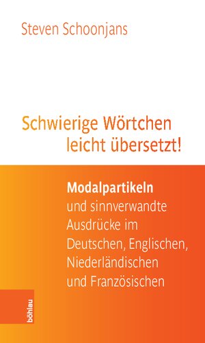 Schwierige Wörtchen leicht übersetzt!: Modalpartikeln und sinnverwandte Ausdrücke im Deutschen, Englischen, Niederländischen und Französischen