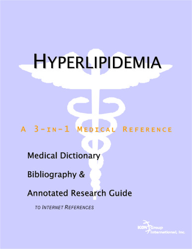 Hyperlipidemia - A Medical Dictionary, Bibliography, and Annotated Research Guide to Internet References