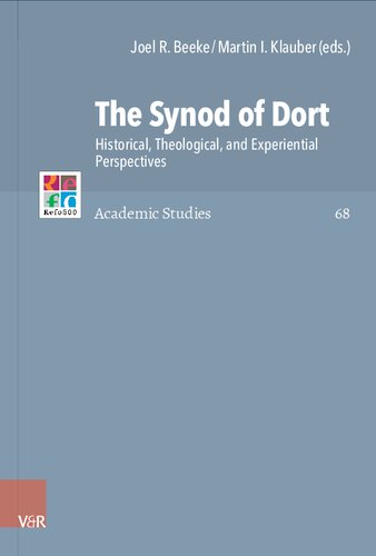 The Synod of Dort: Historical, Theological, and Experiential Perspectives