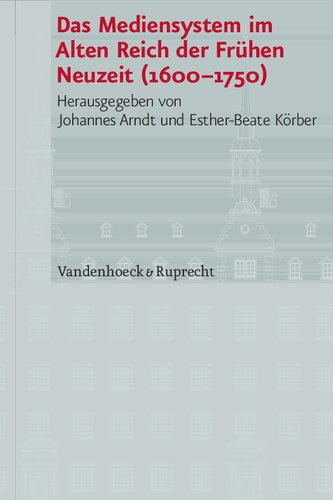 Das Mediensystem im Alten Reich der Frühen Neuzeit 1600–1750