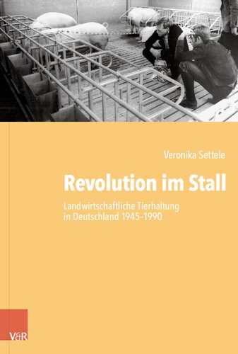 Revolution im Stall: Landwirtschaftliche Tierhaltung in Deutschland 1945–1990