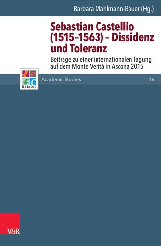Sebastian Castellio (1515–1563) – Dissidenz und Toleranz: Beiträge zu einer internationalen Tagung auf dem Monte Verità in Ascona 2015