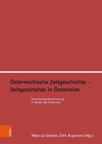 Österreichische Zeitgeschichte - Zeitgeschichte in Österreich: Eine Standortbestimmung in Zeiten des Umbruchs
