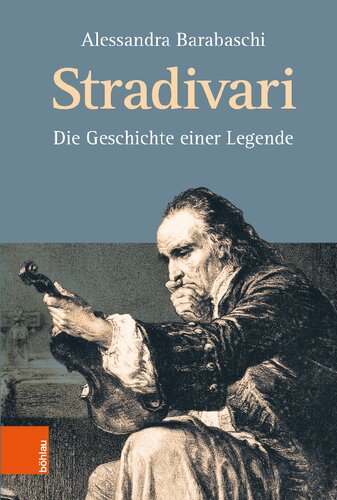 Stradivari: Die Geschichte einer Legende
