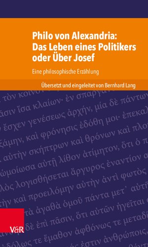 Philo von Alexandria: Das Leben des Politikers oder Über Josef: Eine philosophische Erzählung