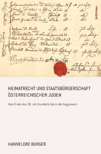 Heimatrecht und Staatsbürgerschaft österreichischer Juden: Vom Ende des 18. Jahrhunderts bis in die Gegenwart