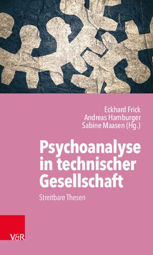 Psychoanalyse in technischer Gesellschaft: Streitbare Thesen