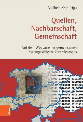 Quellen, Nachbarschaft, Gemeinschaft: Auf dem Weg zu einer gemeinsamen Kulturgeschichte  Zentraleuropas