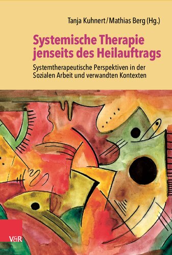 Systemische Therapie jenseits des Heilauftrags: Systemtherapeutische Perspektiven in der Sozialen Arbeit und verwandten Kontexten