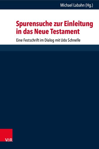 Spurensuche zur Einleitung in das Neue Testament: Eine Festschrift im Dialog mit Udo Schnelle