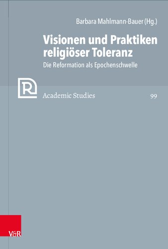 Visionen und Praktiken religiöser Toleranz: Die Reformation als Epochenschwelle