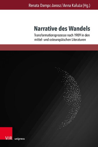 Narrative des Wandels: Transformationsprozesse nach 1989 in den mittel- und osteuropäischen Literaturen