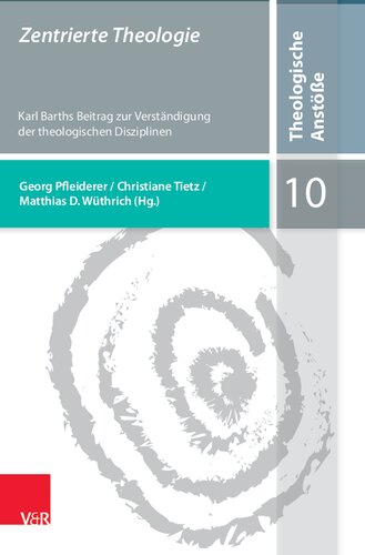 Zentrierte Theologie: Karl Barths Beitrag zur Verständigung der theologischen Disziplinen