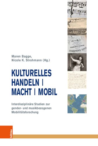 Kulturelles Handeln | Macht | Mobil: Interdisziplinäre Studien zur gender- und musikbezogenen Mobilitätsforschung