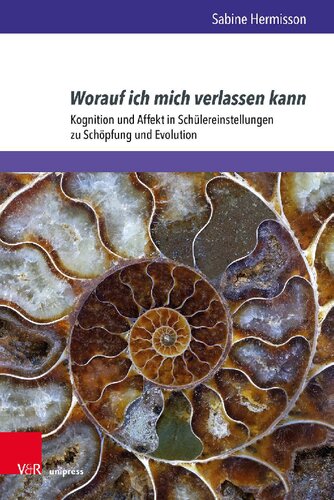 Worauf ich mich verlassen kann: Kognition und Affekt in Schülereinstellungen zu Schöpfung und Evolution